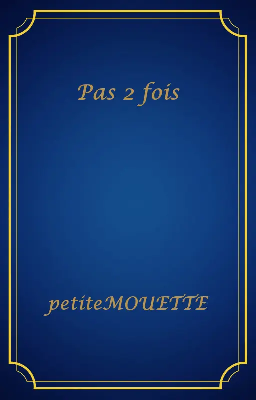 Pas 2 fois