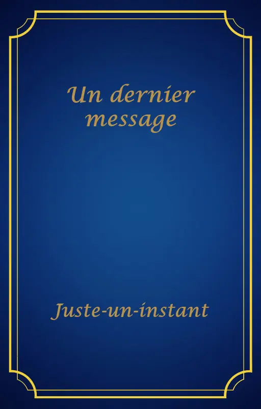 Un dernier message