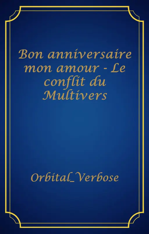 Bon anniversaire mon amour - Le conflit du Multivers