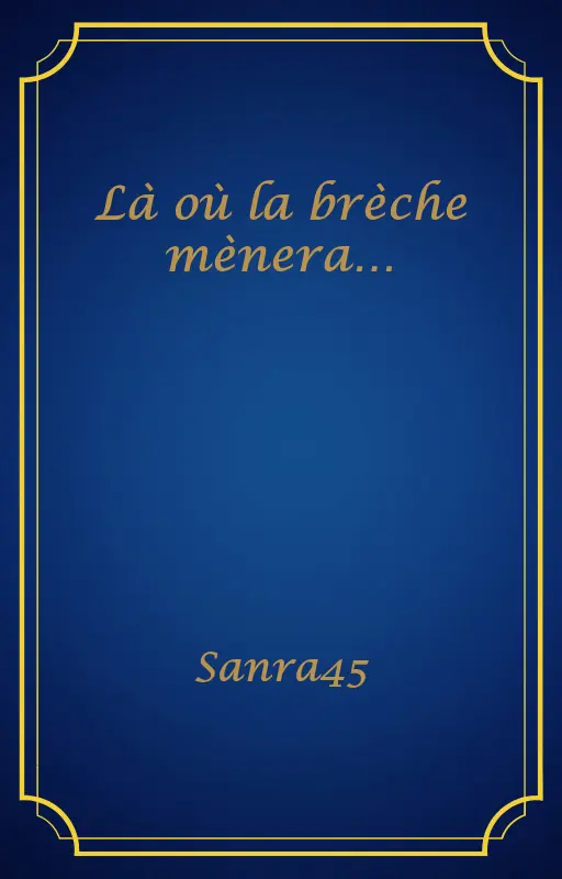 Là où la brèche mènera…