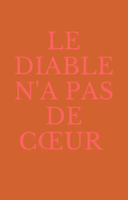 Le diable n'a pas de cœur !