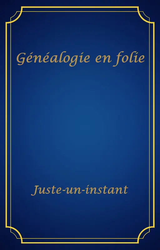 Généalogie en folie
