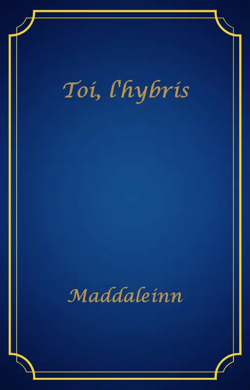 Toi, l'hybris