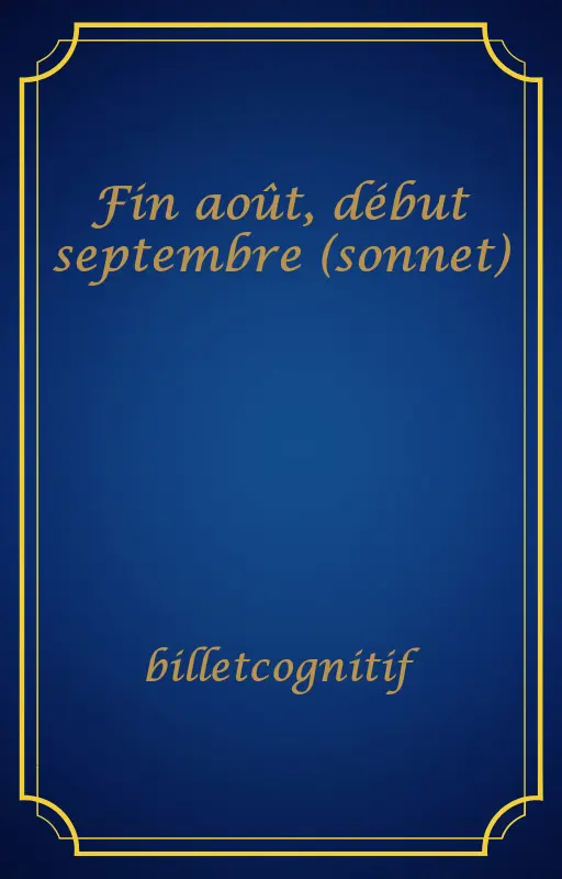 Fin août, début septembre (sonnet)