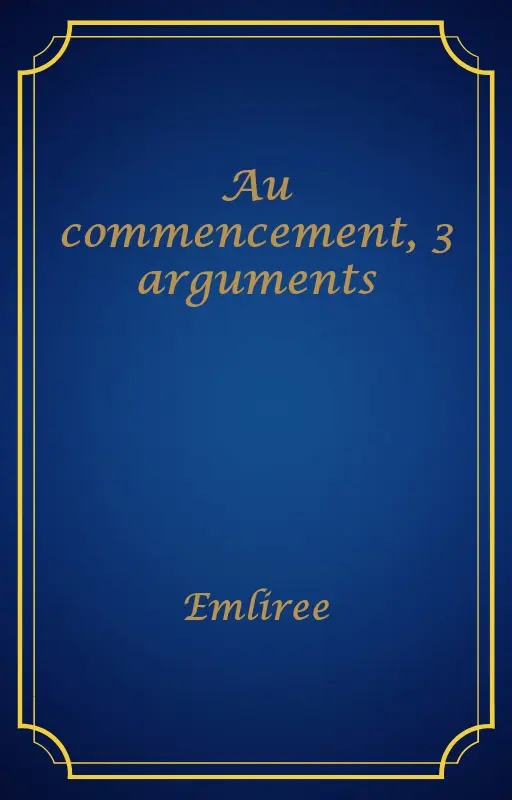 Au commencement, 3 arguments