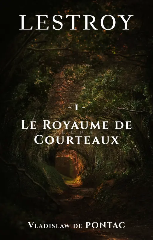 LESTROY - T1 : Le Royaume de Courteaux {Synopsis}