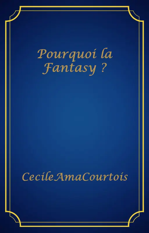 Pourquoi la Fantasy ?