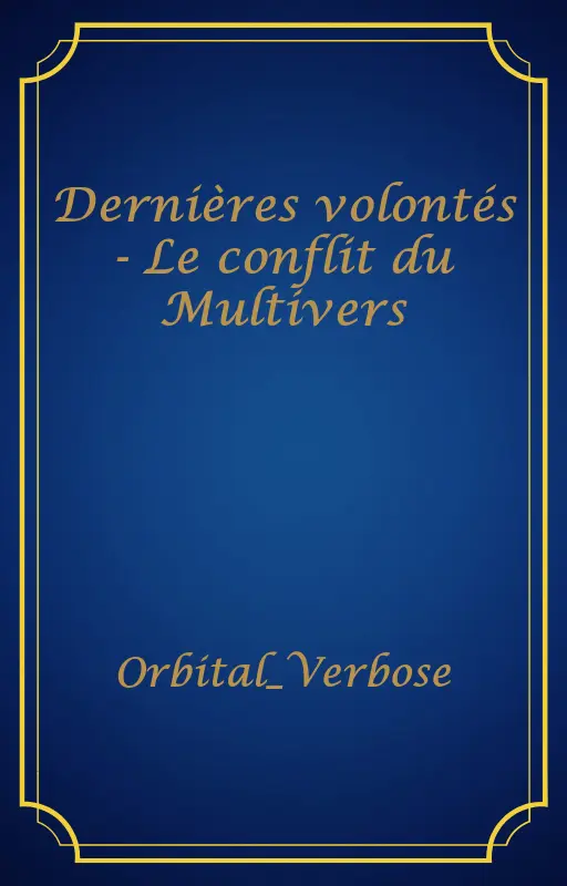 Dernières volontés - Le conflit du Multivers