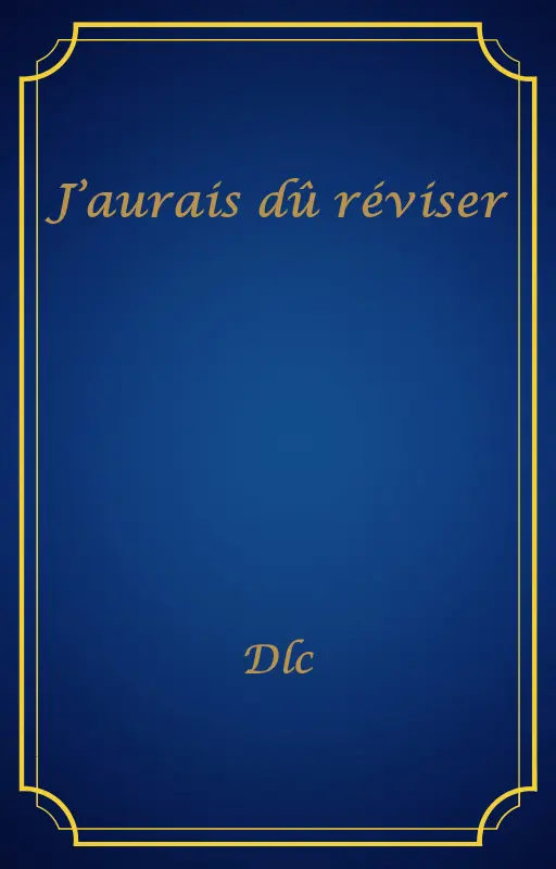 J’aurais dû réviser