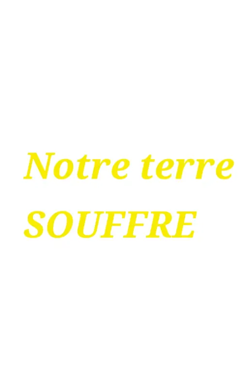 Notre terre souffre