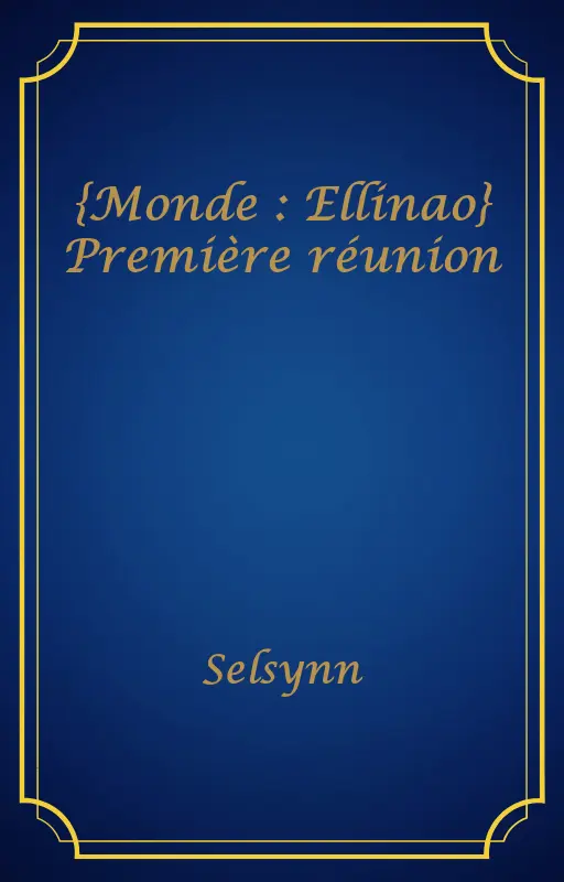 {Monde : Ellinao} Première réunion