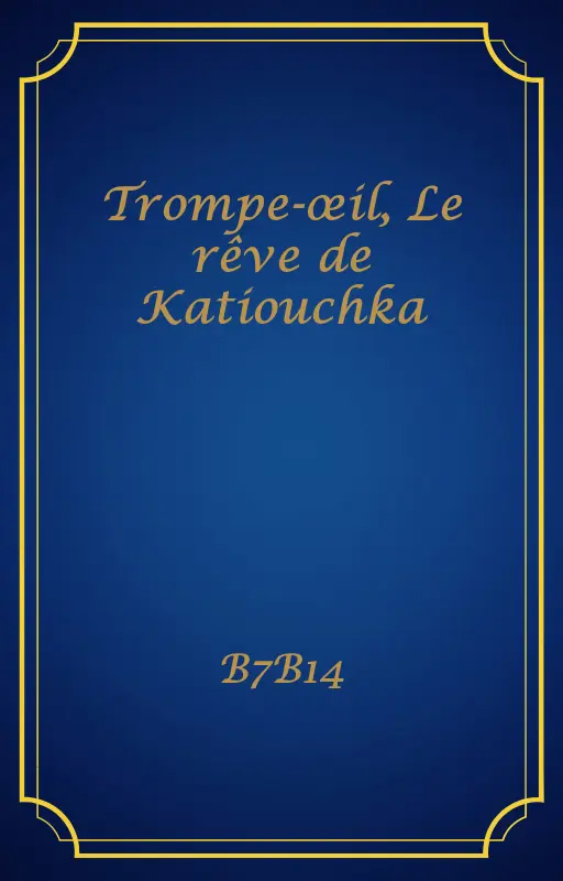Trompe-œil, Le rêve de Katiouchka