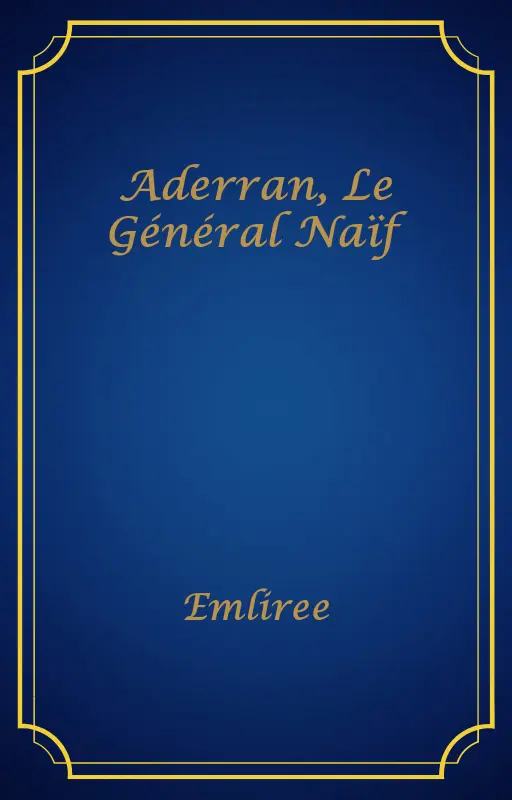 Aderran, Le Général Naïf