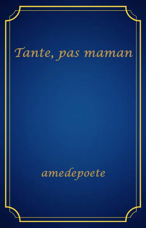 Tante, pas maman