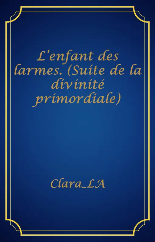 L’enfant des larmes. (Suite de la divinité primordiale)