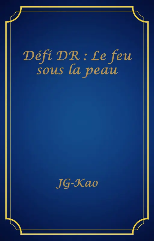Défi DR : Le feu sous la peau
