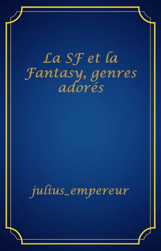 La SF et la Fantasy, genres adorés