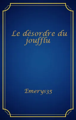 Le désordre du joufflu