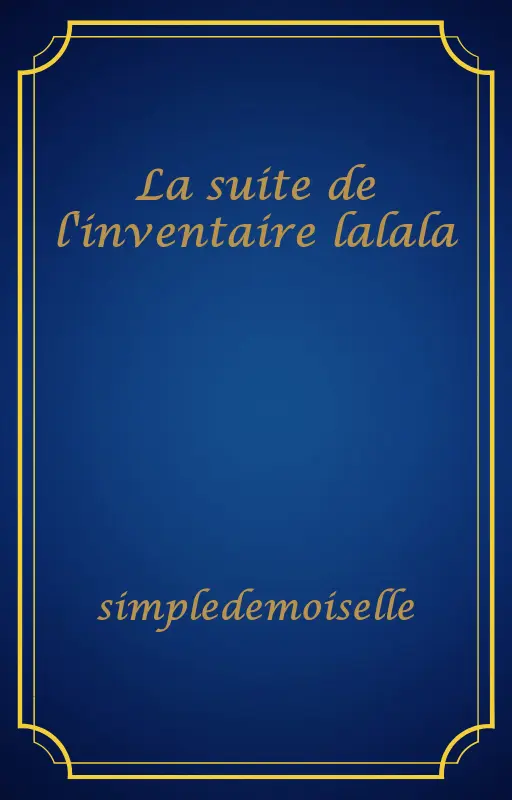 La suite de l'inventaire lalala