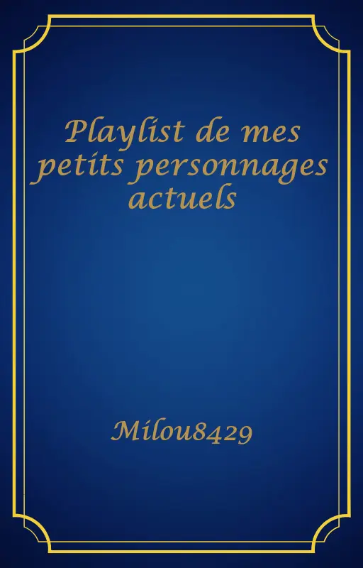 Playlist de mes petits personnages actuels