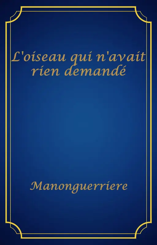 L'oiseau qui n'avait rien demandé