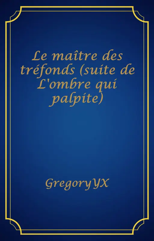 Le maître des tréfonds (suite de L'ombre qui palpite)