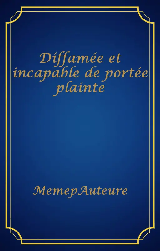 Diffamée et incapable de portée plainte